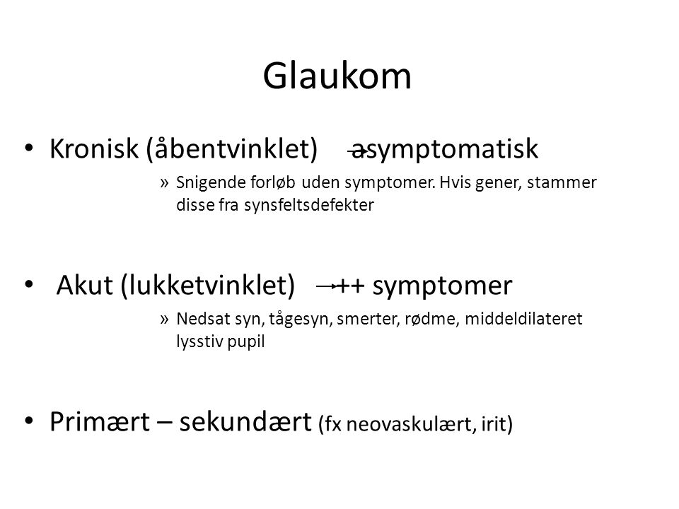Glaukom Kronisk (åbentvinklet) asymptomatisk