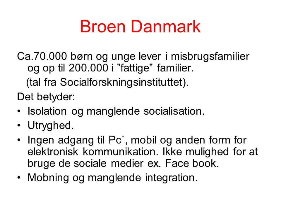 Broen Danmark Ca børn og unge lever i misbrugsfamilier og op til i fattige familier.