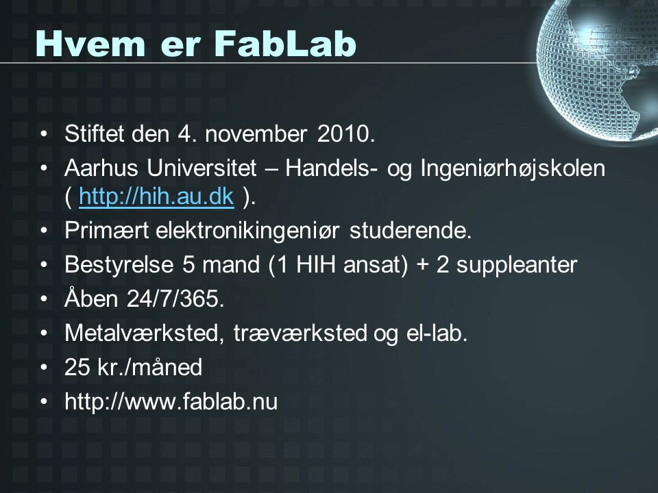 Hvem er FabLab Stiftet den 4. november 2010.