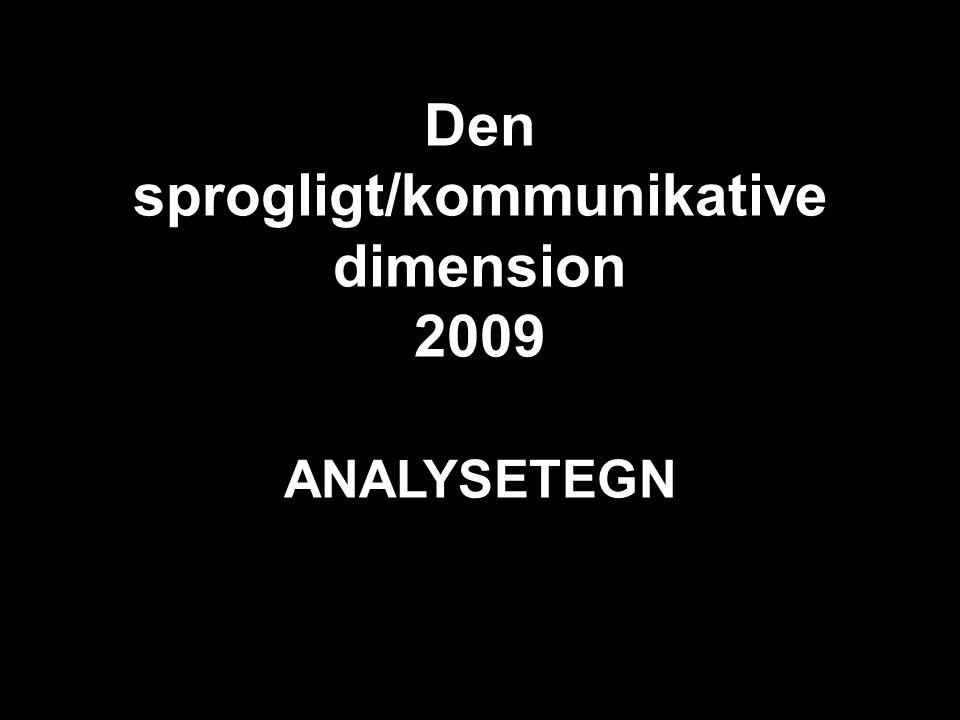 Den sprogligt/kommunikative dimension 2009
