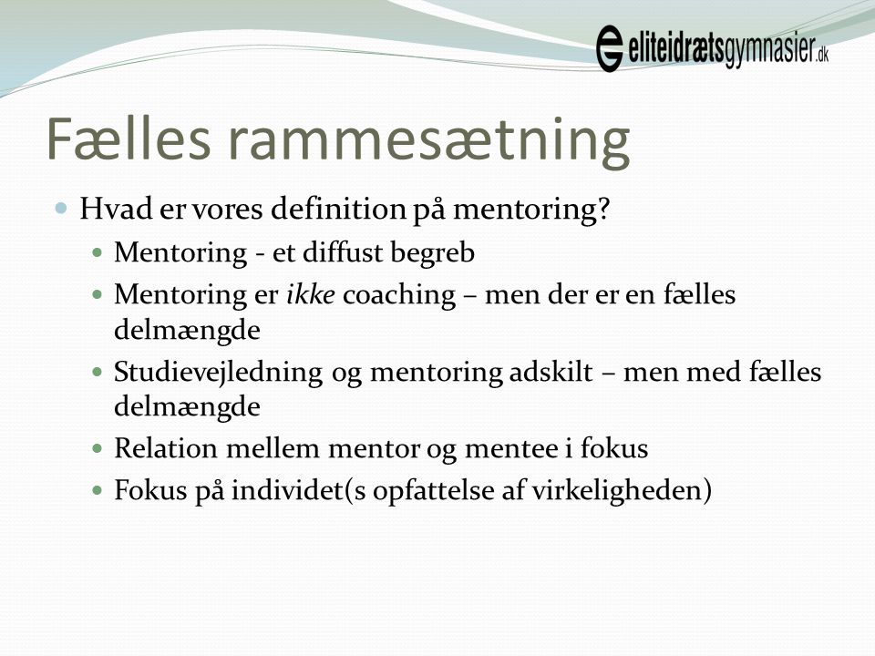 Fælles rammesætning Hvad er vores definition på mentoring