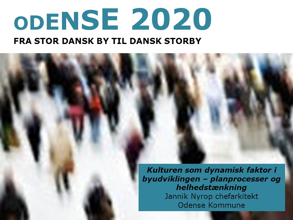 ODENSE 2020 FRA STOR DANSK BY TIL DANSK STORBY