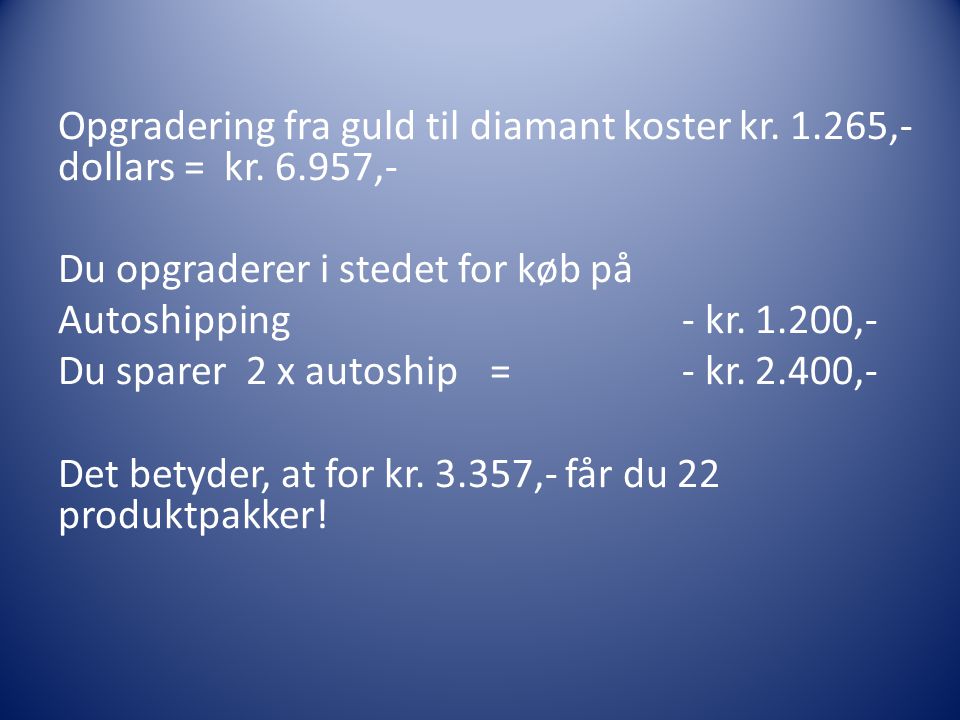 Opgradering fra guld til diamant koster kr ,- dollars = kr. 6