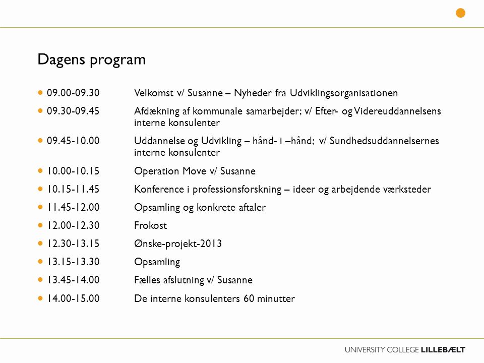 Dagens program Velkomst v/ Susanne – Nyheder fra Udviklingsorganisationen.