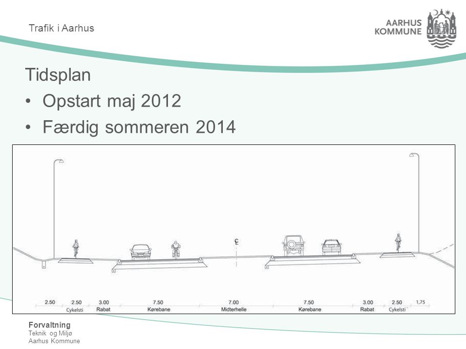 Tidsplan Opstart maj 2012 Færdig sommeren 2014 Trafik i Aarhus