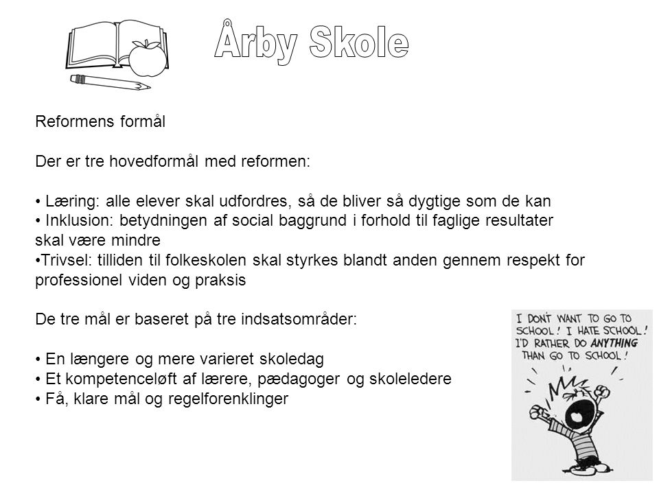 Årby Skole Reformens formål Der er tre hovedformål med reformen:
