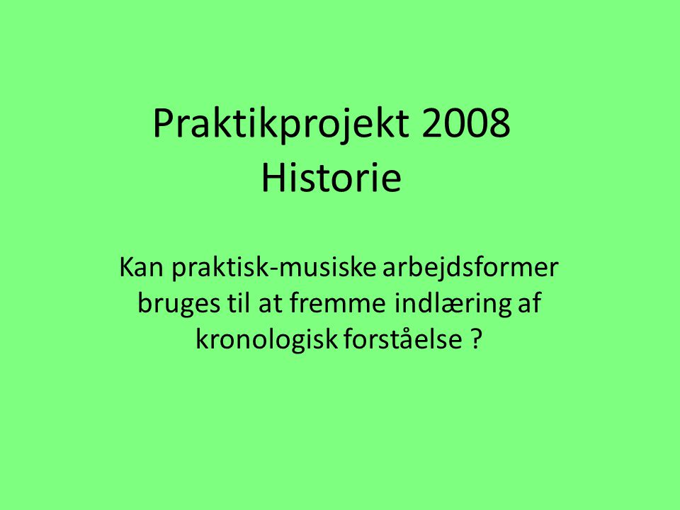 Praktikprojekt 2008 Historie
