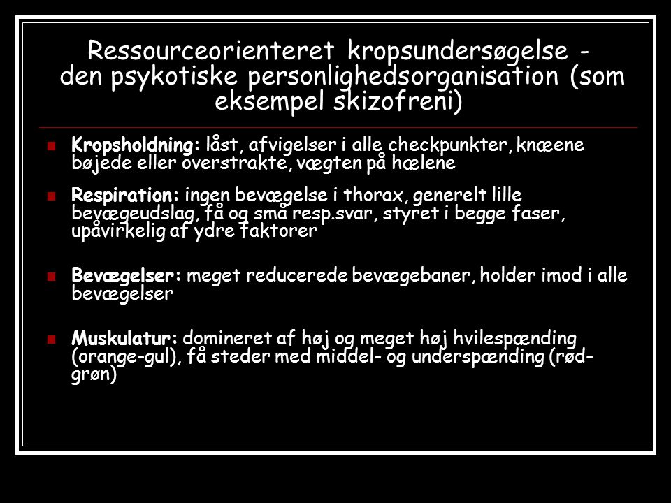 Ressourceorienteret kropsundersøgelse - den psykotiske personlighedsorganisation (som eksempel skizofreni)
