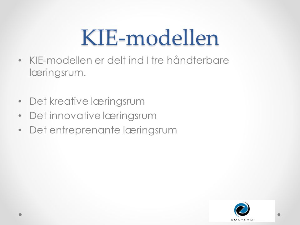 KIE-modellen KIE-modellen er delt ind I tre håndterbare læringsrum.