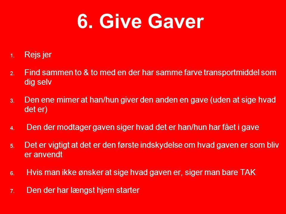 6. Give Gaver Rejs jer Find sammen to & to med en der har samme farve transportmiddel som dig selv