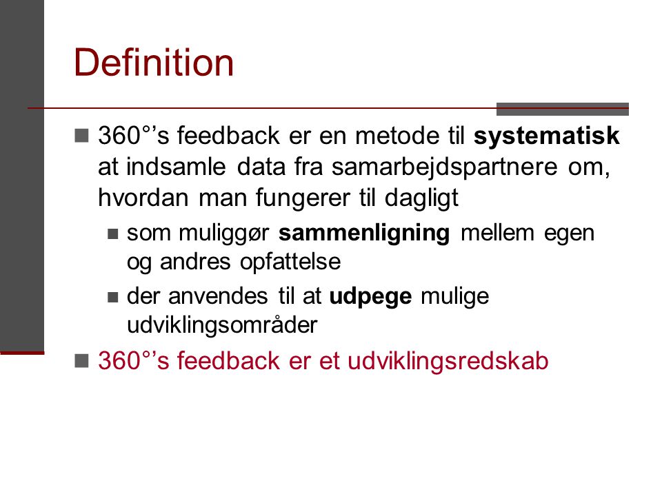 Definition 360°’s feedback er en metode til systematisk at indsamle data fra samarbejdspartnere om, hvordan man fungerer til dagligt.