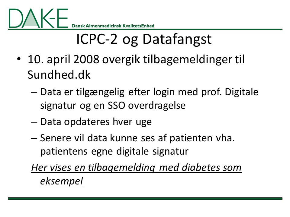 ICPC-2 og Datafangst 10. april 2008 overgik tilbagemeldinger til Sundhed.dk.