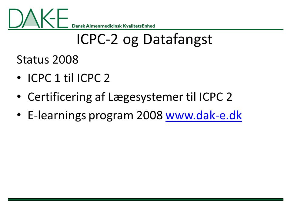 ICPC-2 og Datafangst Status 2008 ICPC 1 til ICPC 2