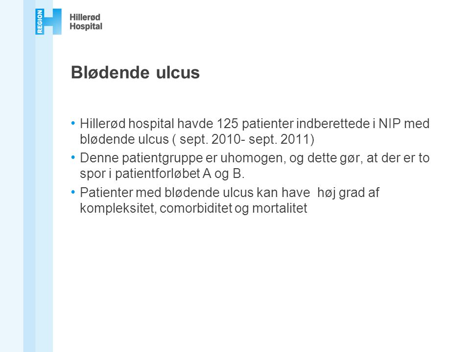 Blødende ulcus Hillerød hospital havde 125 patienter indberettede i NIP med blødende ulcus ( sept sept. 2011)