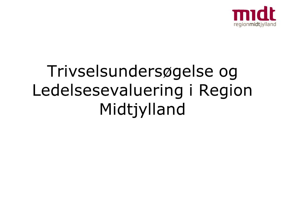 Trivselsundersøgelse og Ledelsesevaluering i Region Midtjylland