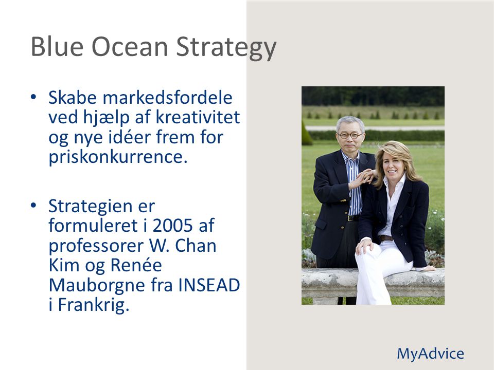 Blue Ocean Strategy Skabe markedsfordele ved hjælp af kreativitet og nye idéer frem for priskonkurrence.