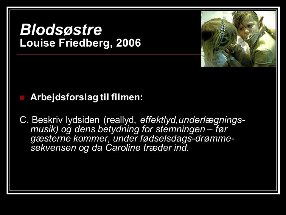 Blodsøstre Louise Friedberg, 2006