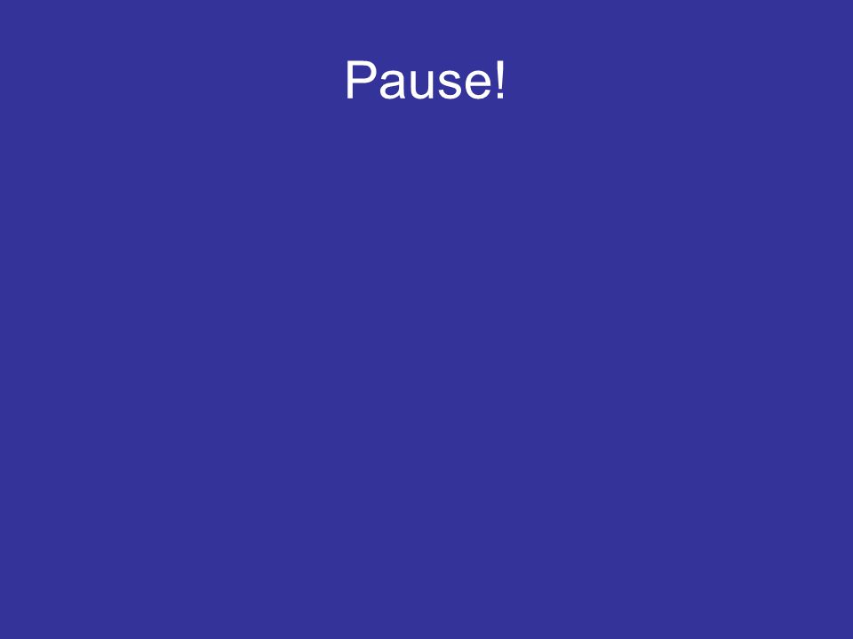 Pause!