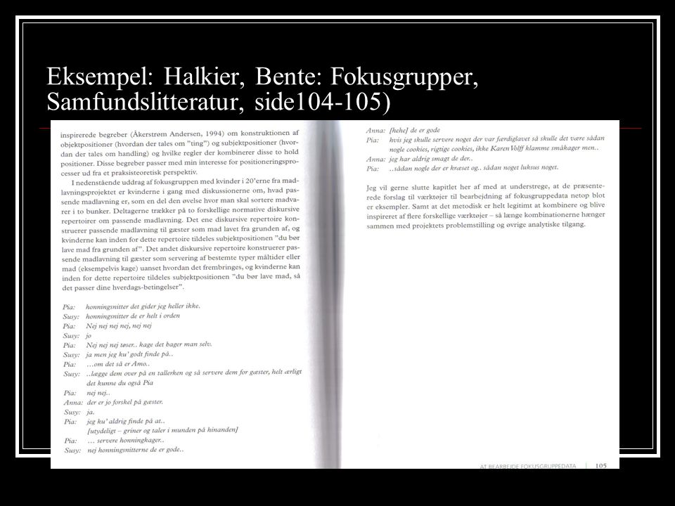 Eksempel: Halkier, Bente: Fokusgrupper, Samfundslitteratur, side )