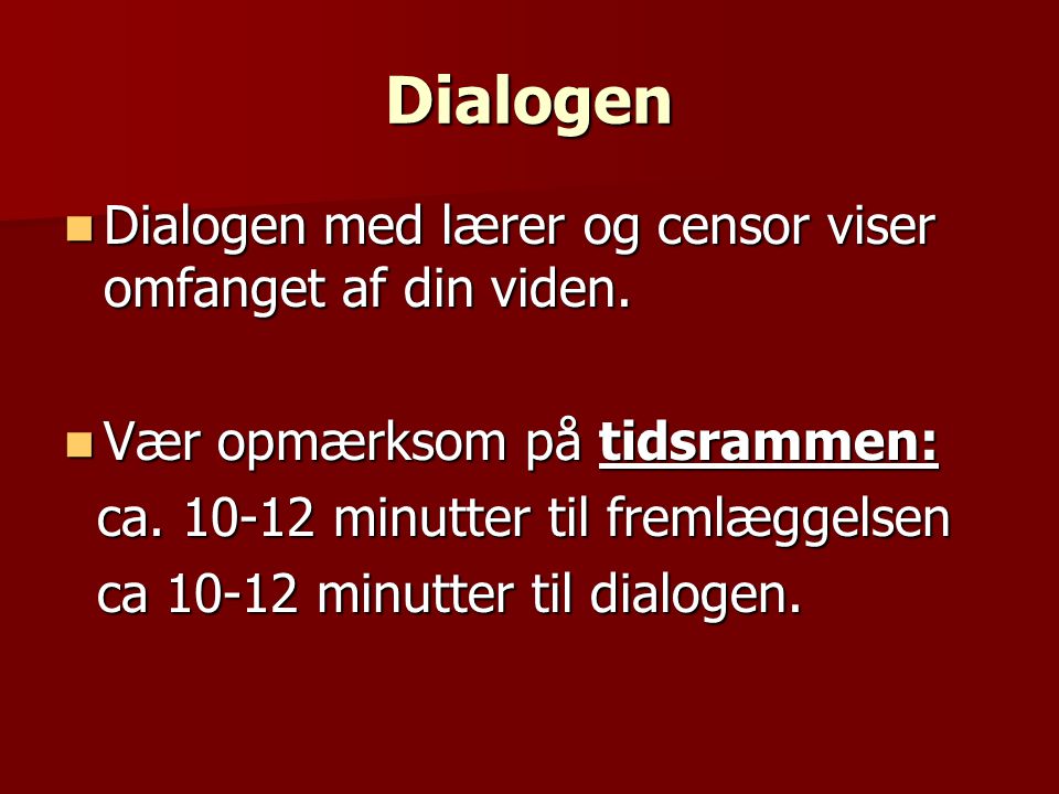 Dialogen Dialogen med lærer og censor viser omfanget af din viden.