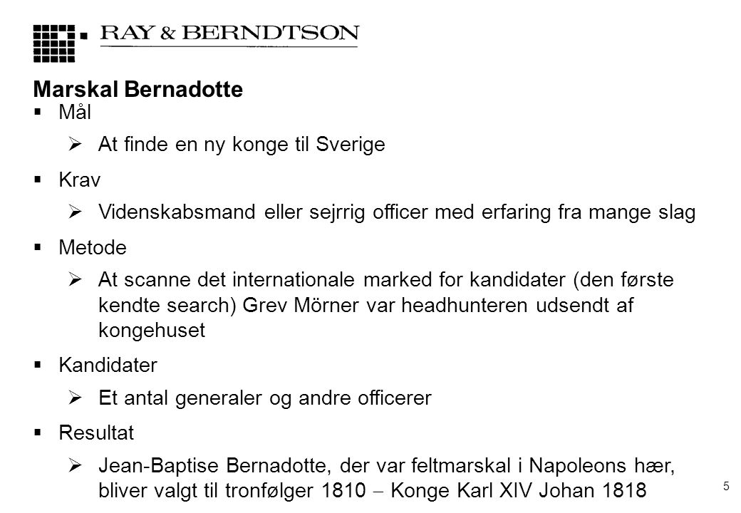 Marskal Bernadotte Mål At finde en ny konge til Sverige Krav