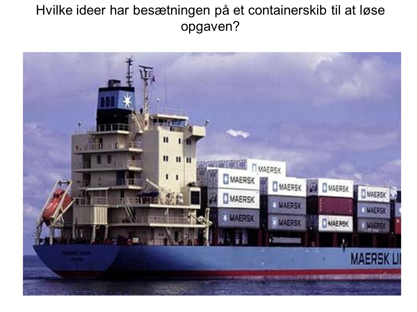 Hvilke ideer har besætningen på et containerskib til at løse opgaven