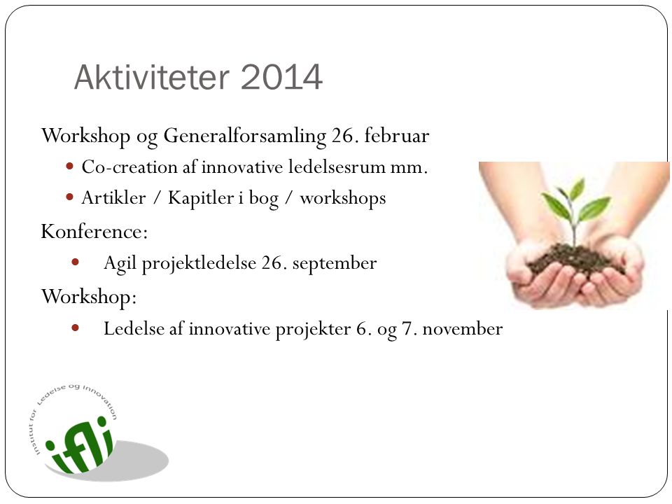 Aktiviteter 2014 Workshop og Generalforsamling 26. februar Konference: