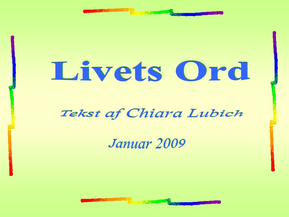Livets Ord Tekst af Chiara Lubich Januar 2009