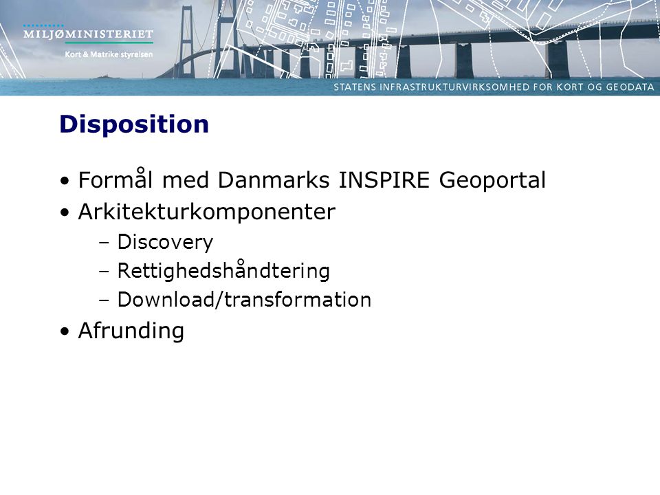 Disposition Formål med Danmarks INSPIRE Geoportal