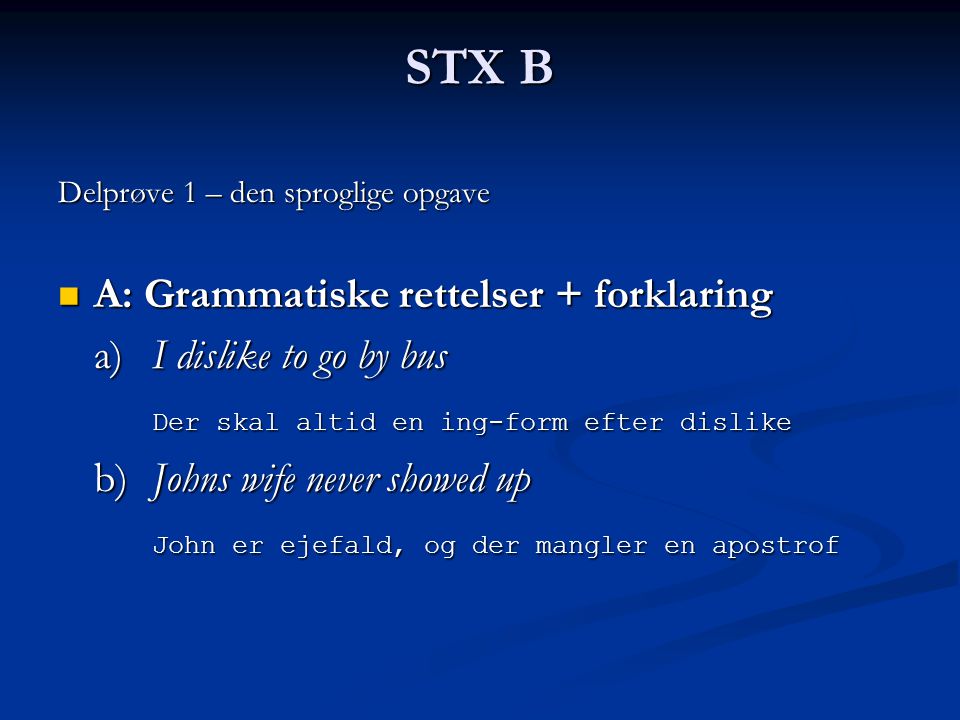 STX B A: Grammatiske rettelser + forklaring a) I dislike to go by bus