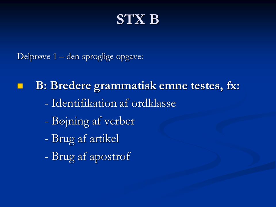 STX B B: Bredere grammatisk emne testes, fx: