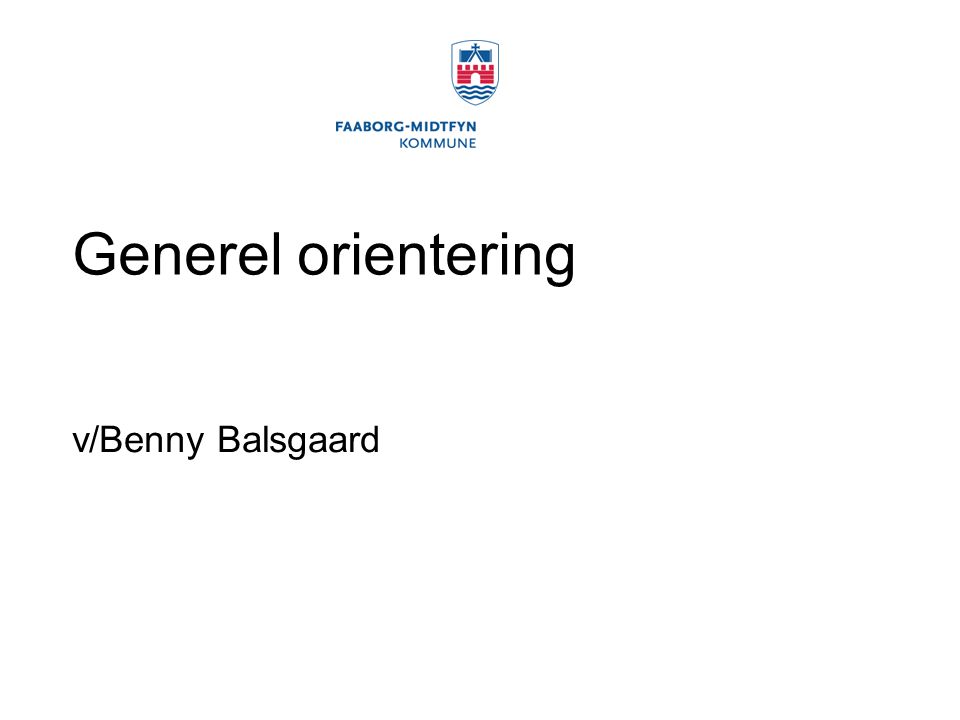 Generel orientering v/Benny Balsgaard