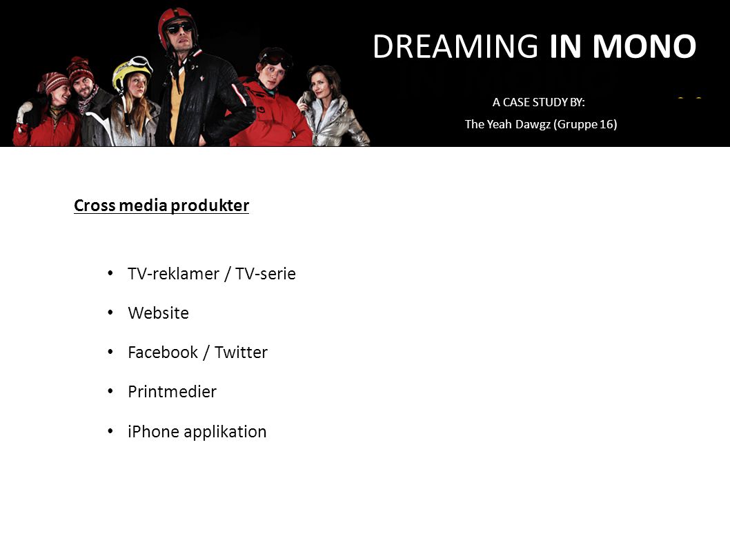 DREAMING IN MONO Cross media produkter TV-reklamer / TV-serie Website