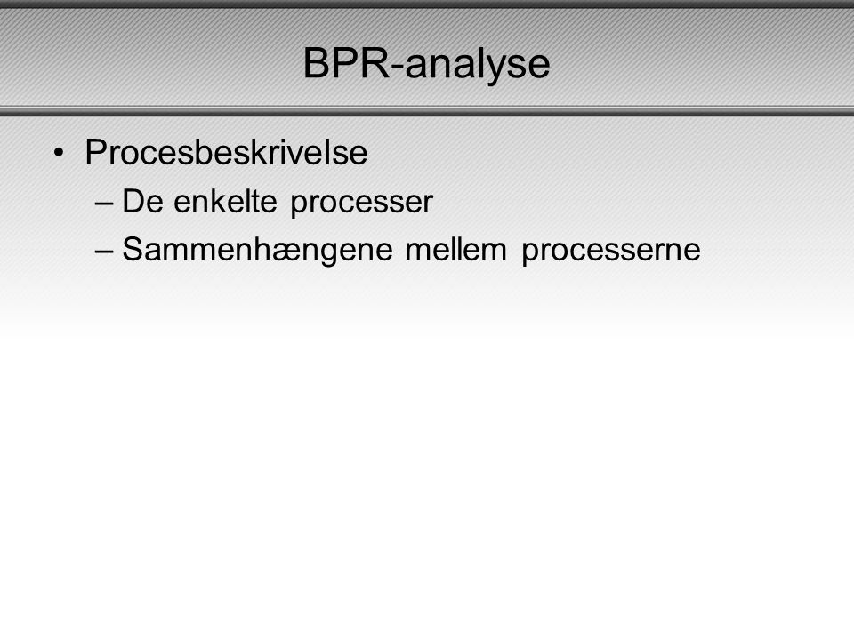 BPR-analyse Procesbeskrivelse De enkelte processer