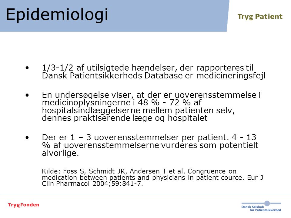 Epidemiologi 1/3-1/2 af utilsigtede hændelser, der rapporteres til Dansk Patientsikkerheds Database er medicineringsfejl.