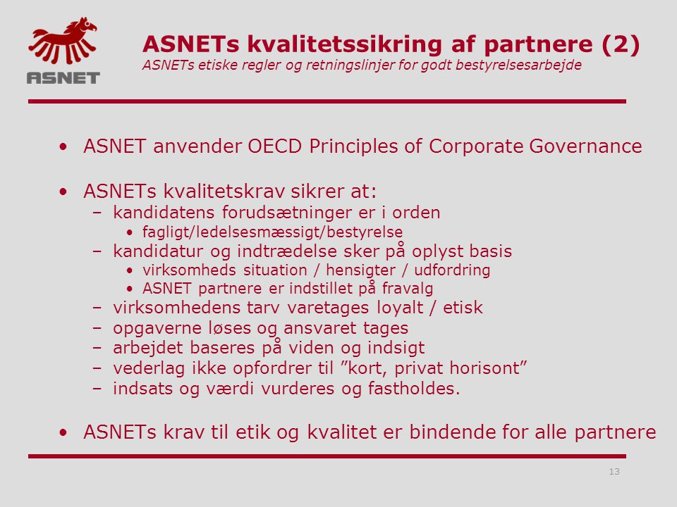 ASNETs kvalitetssikring af partnere (2) ASNETs etiske regler og retningslinjer for godt bestyrelsesarbejde