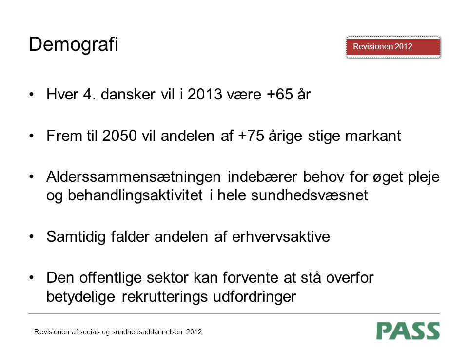 Demografi Hver 4. dansker vil i 2013 være +65 år