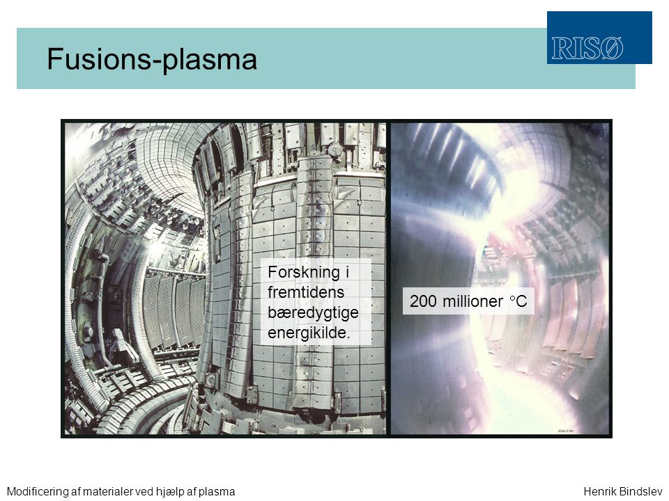Fusions-plasma Forskning i fremtidens bæredygtige energikilde.