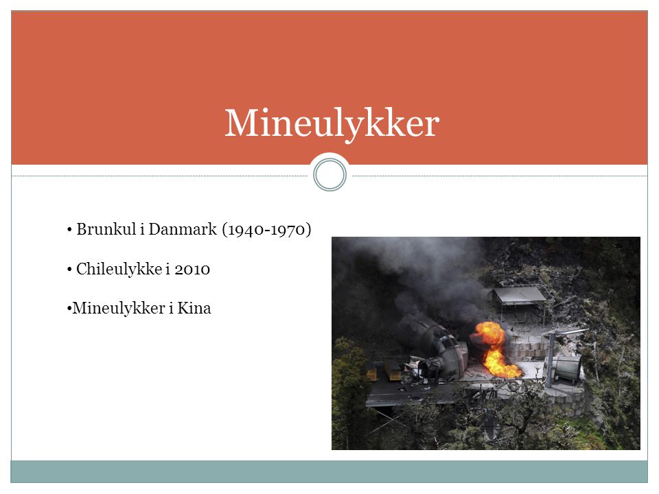 Mineulykker Brunkul i Danmark ( ) Chileulykke i 2010