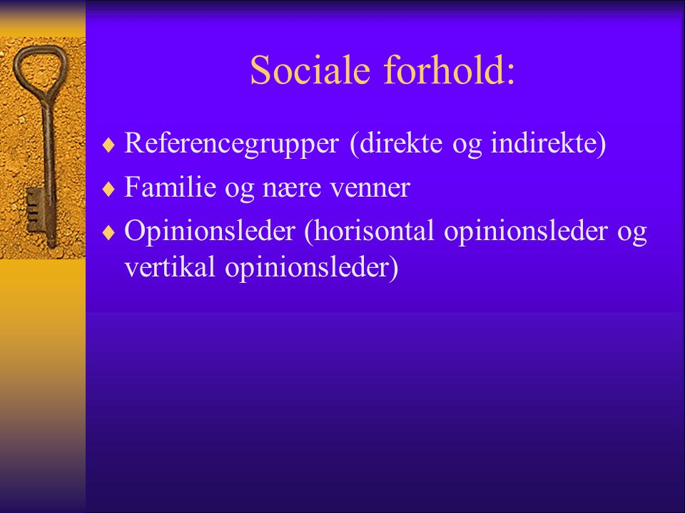 Sociale forhold: Referencegrupper (direkte og indirekte)
