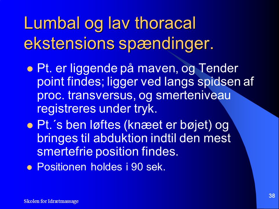 Lumbal og lav thoracal ekstensions spændinger.