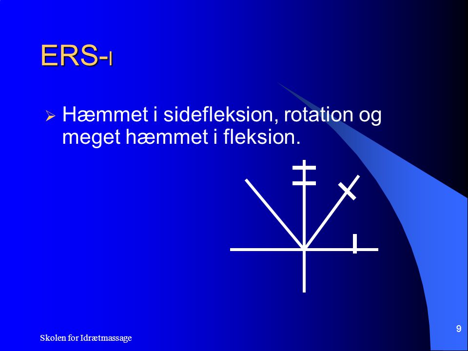 ERS-l Hæmmet i sidefleksion, rotation og meget hæmmet i fleksion.