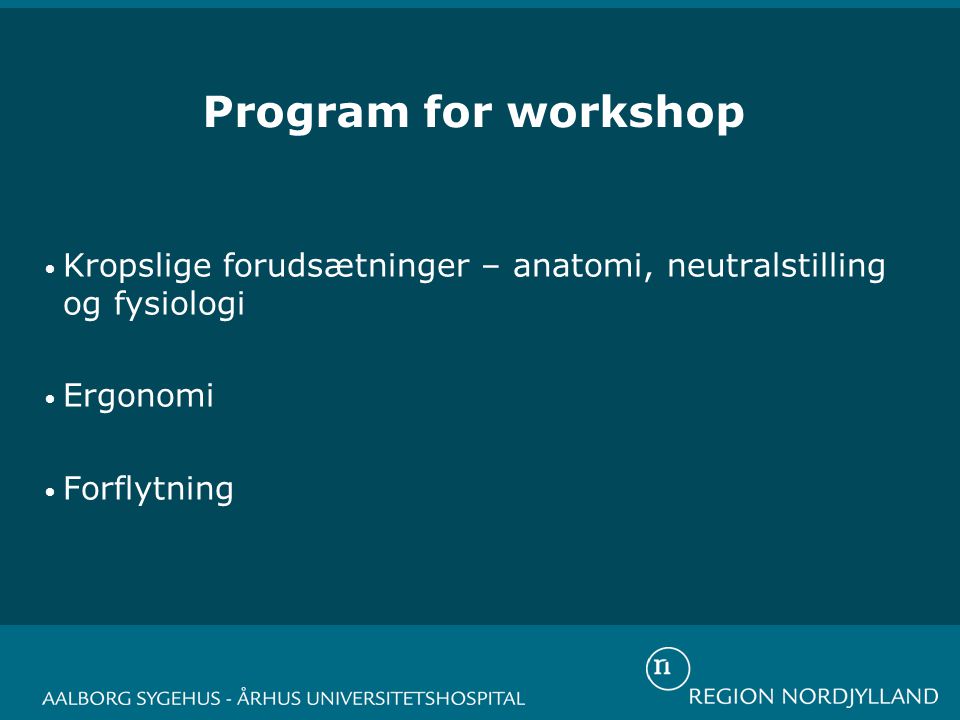 Program for workshop Kropslige forudsætninger – anatomi, neutralstilling og fysiologi.