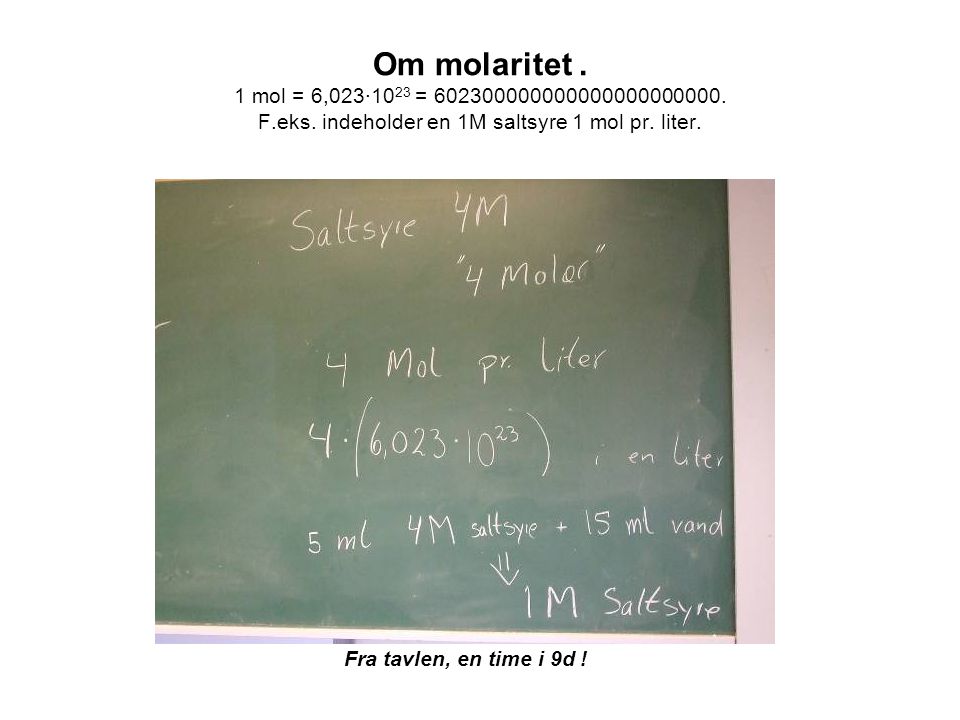Om molaritet. 1 mol = 6,023·1023 = F. eks