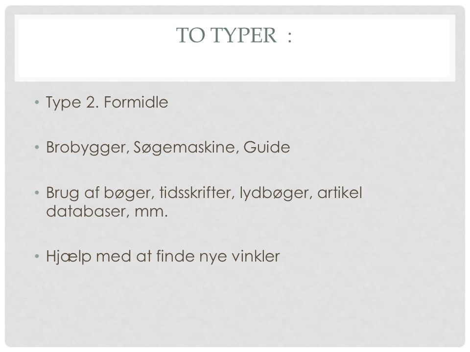To typer : Type 2. Formidle Brobygger, Søgemaskine, Guide