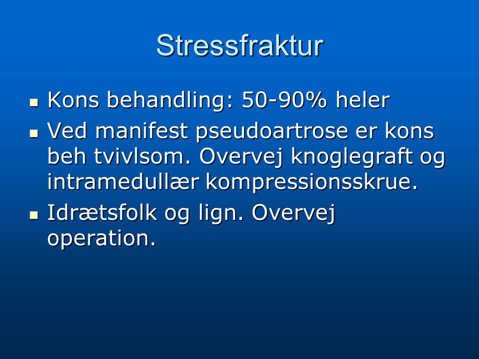 Stressfraktur Kons behandling: 50-90% heler