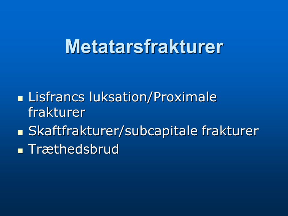Metatarsfrakturer Lisfrancs luksation/Proximale frakturer