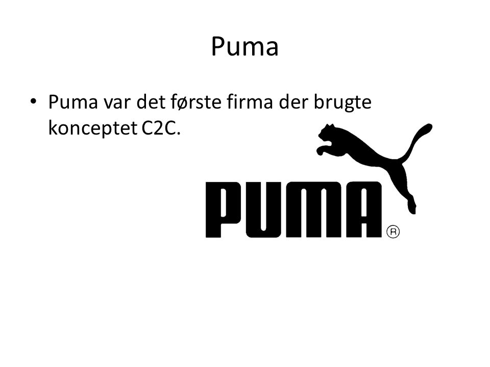 Puma Puma var det første firma der brugte konceptet C2C.