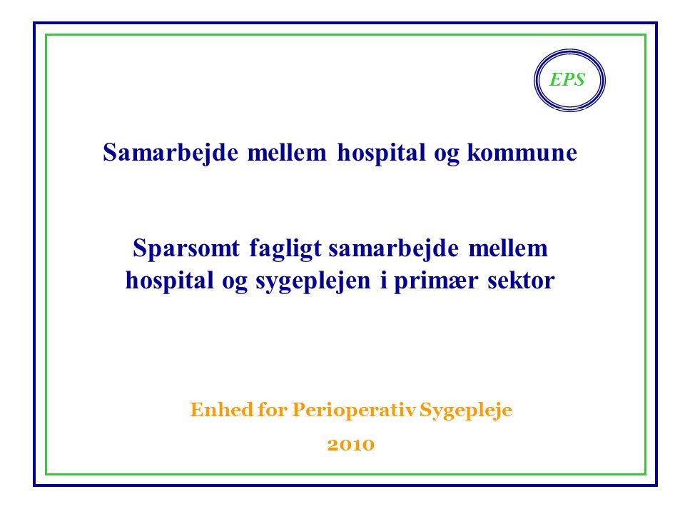 Samarbejde mellem hospital og kommune Enhed for Perioperativ Sygepleje