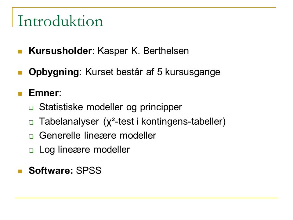 Introduktion Kursusholder: Kasper K. Berthelsen